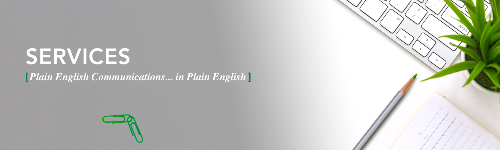 Services: Plain English Communications... in Plain English